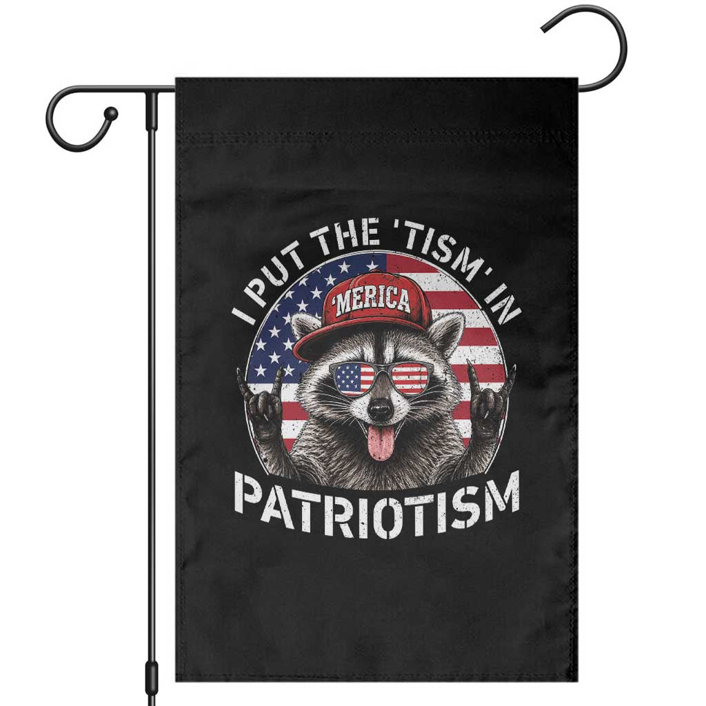 I Put The Tism In Patriotism Garden Flag Patriotic Raccoon 4th of July TS11 Black Print Your Wear