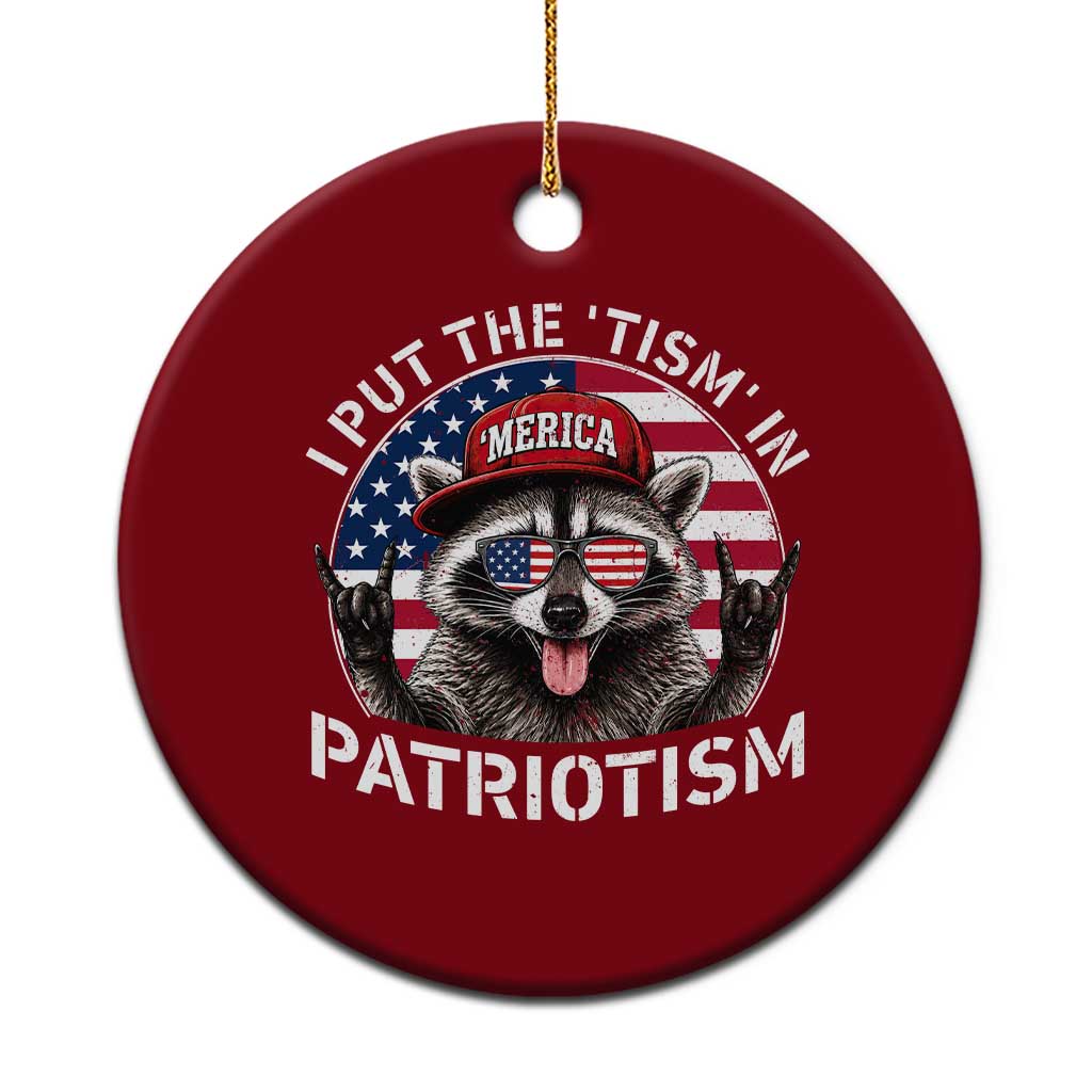 I Put The Tism In Patriotism Ceramic Ornament Patriotic Raccoon 4th of July