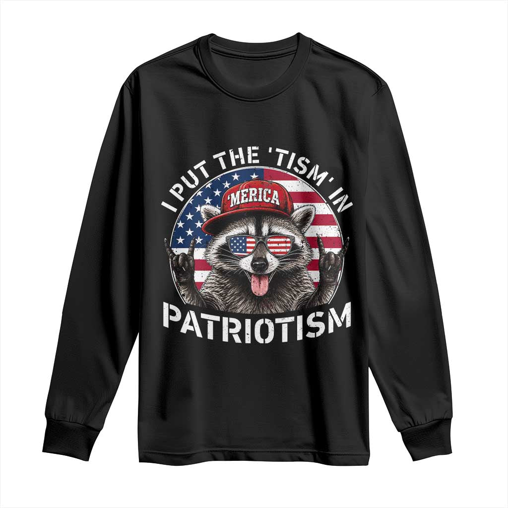 I Put The Tism In Patriotism Long Sleeve Shirt Patriotic Raccoon 4th of July TS11 Black Print Your Wear