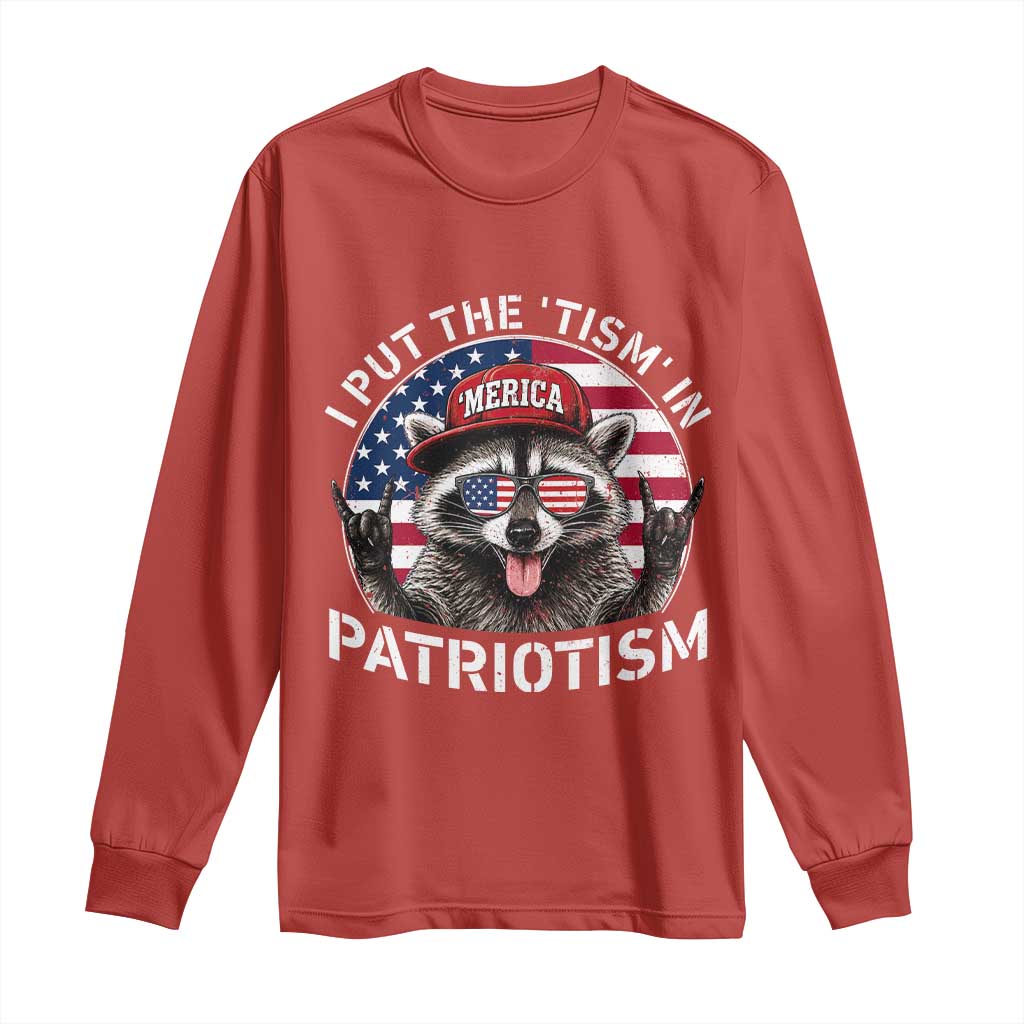 I Put The Tism In Patriotism Long Sleeve Shirt Patriotic Raccoon 4th of July