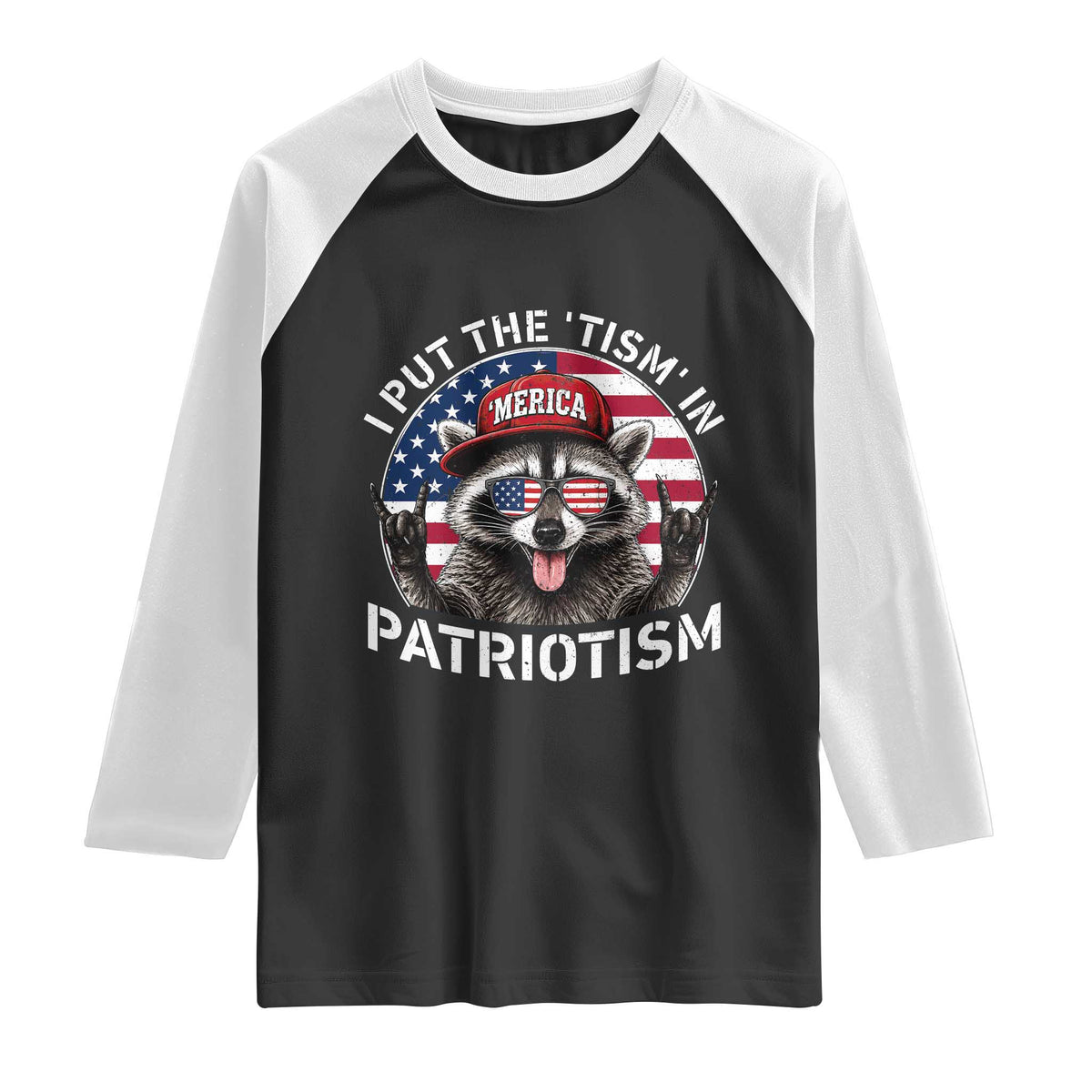 I Put The Tism In Patriotism Raglan Shirt Patriotic Raccoon 4th of July