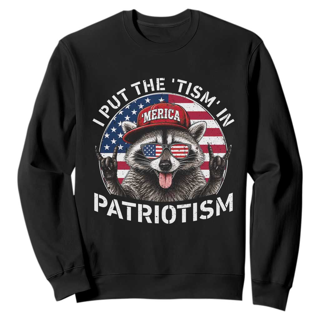 I Put The Tism In Patriotism Sweatshirt Patriotic Raccoon 4th of July
