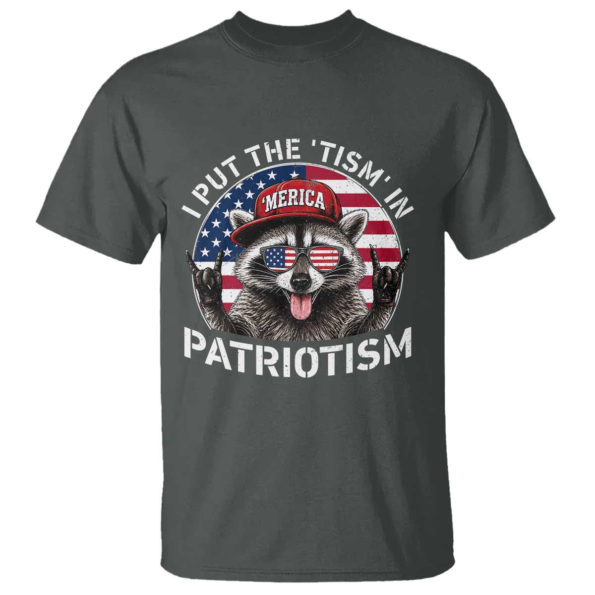 I Put The Tism In Patriotism T Shirt Patriotic Raccoon 4th of July