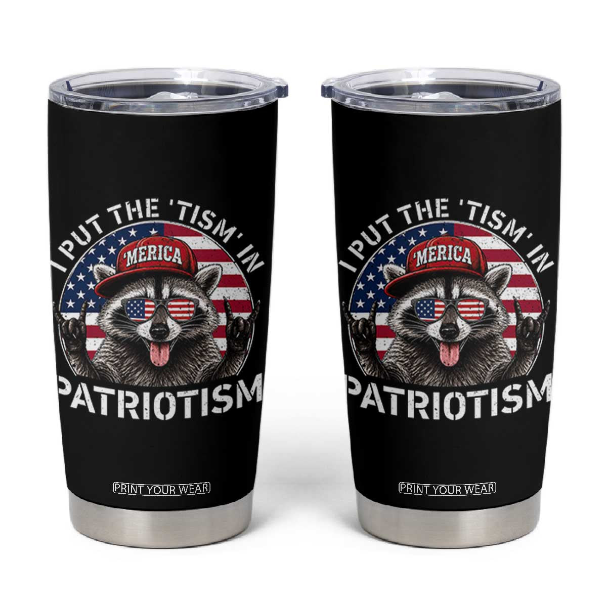 I Put The Tism In Patriotism Tumbler Cup Patriotic Raccoon 4th of July