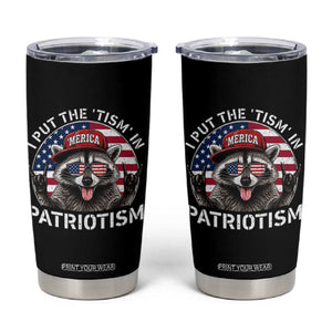 I Put The Tism In Patriotism Tumbler Cup Patriotic Raccoon 4th of July