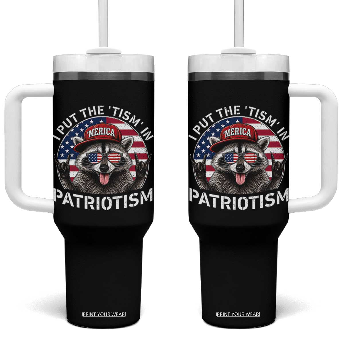 I Put The Tism In Patriotism Tumbler With Handle Patriotic Raccoon 4th of July TS11 One Size: 40 oz Black Print Your Wear