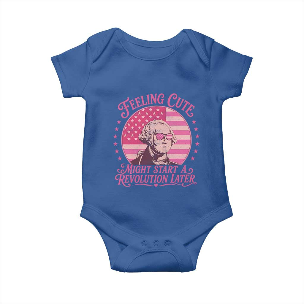 Feeling Cute Might Start A Revolution Later Baby Onesie George Washington 4th of July