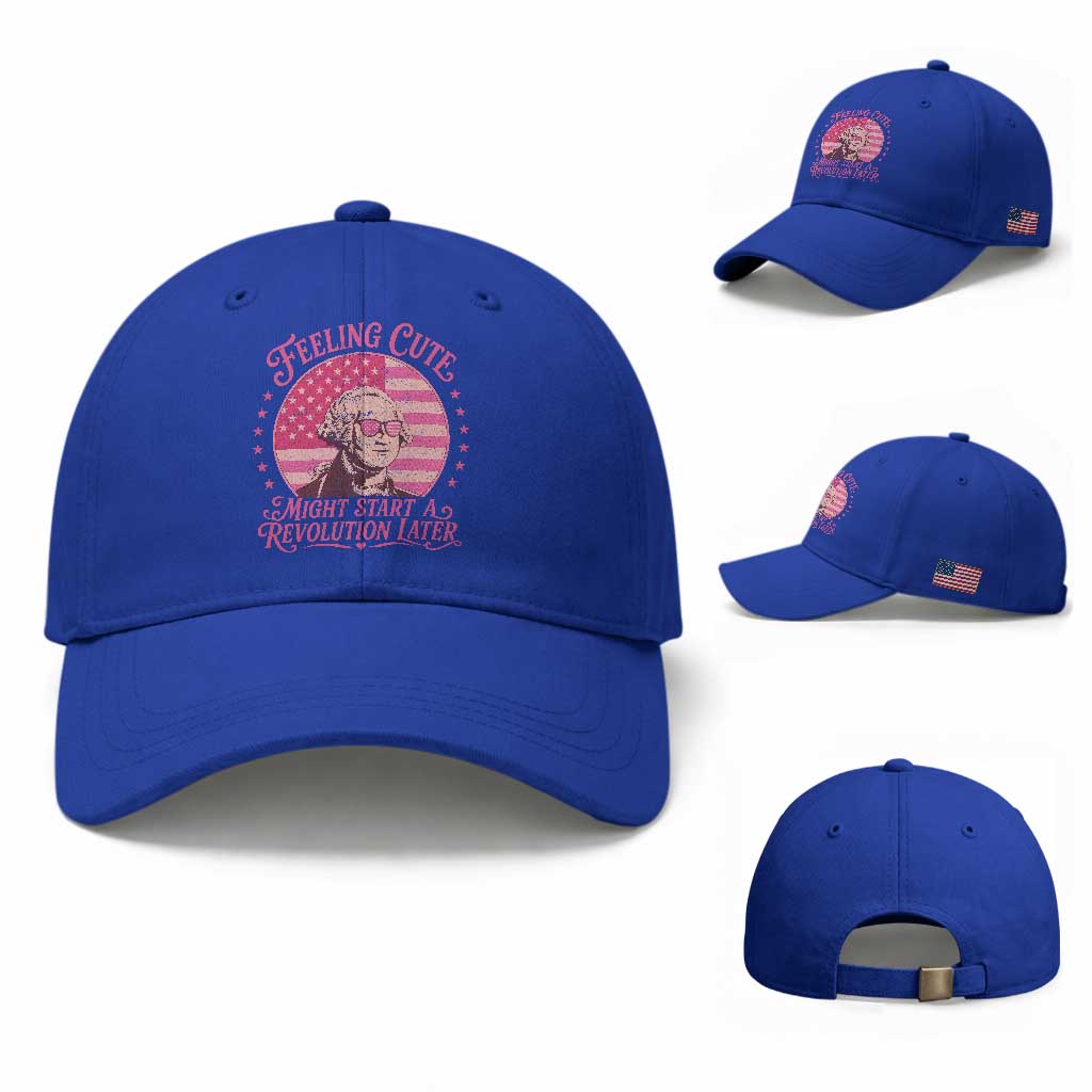 Feeling Cute Might Start A Revolution Later Baseball Cap George Washington 4th of July