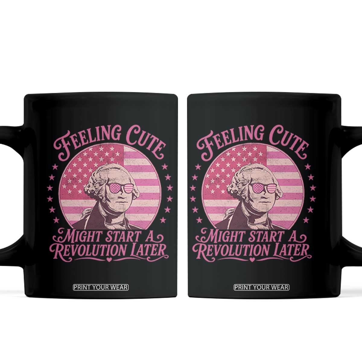 Feeling Cute Might Start A Revolution Later Coffee Mug George Washington 4th of July
