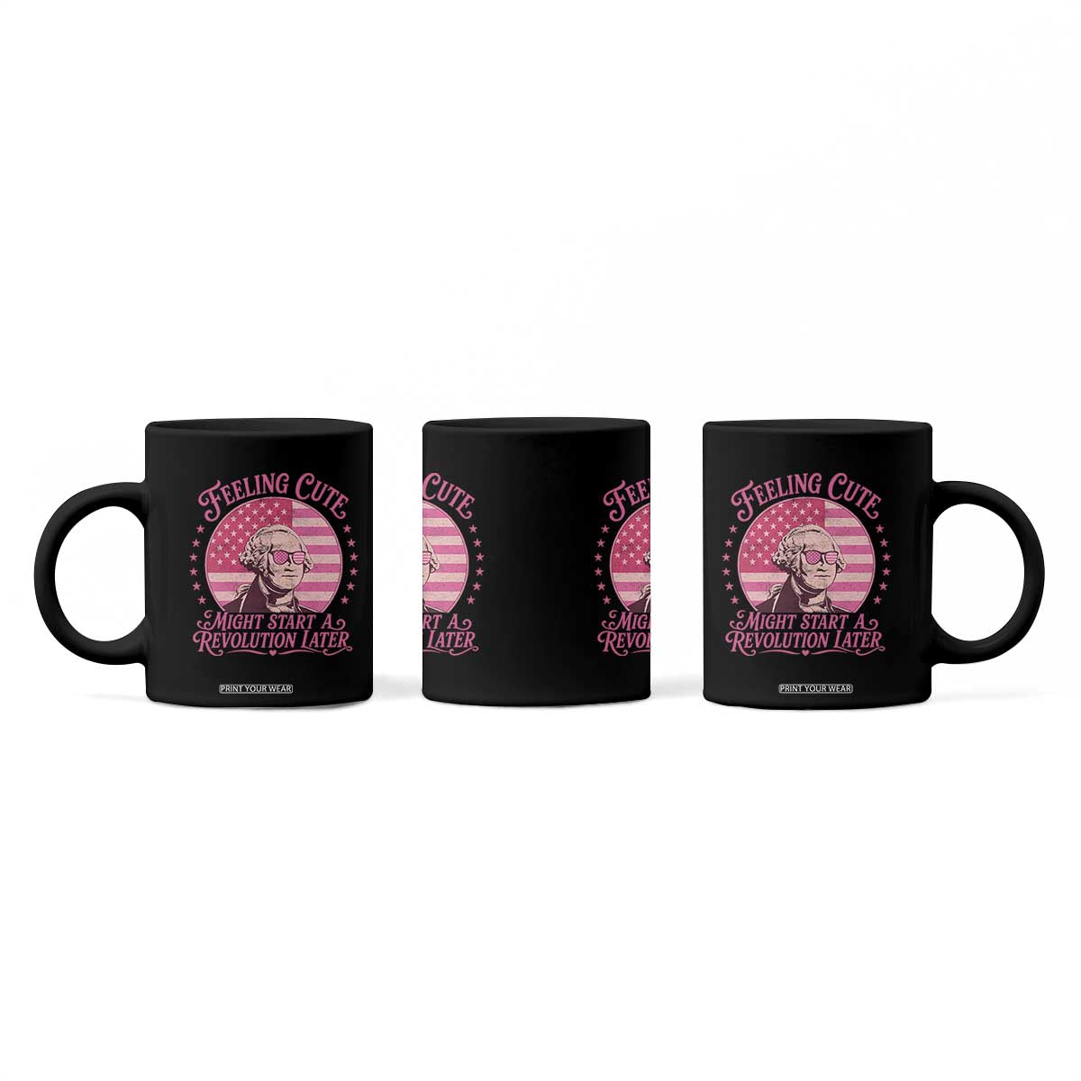 Feeling Cute Might Start A Revolution Later Coffee Mug George Washington 4th of July