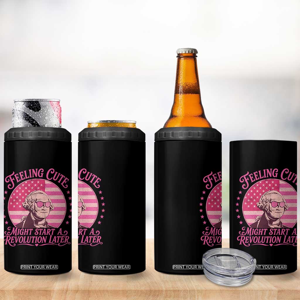 Feeling Cute Might Start A Revolution Later 4 in 1 Can Cooler Tumbler George Washington 4th of July