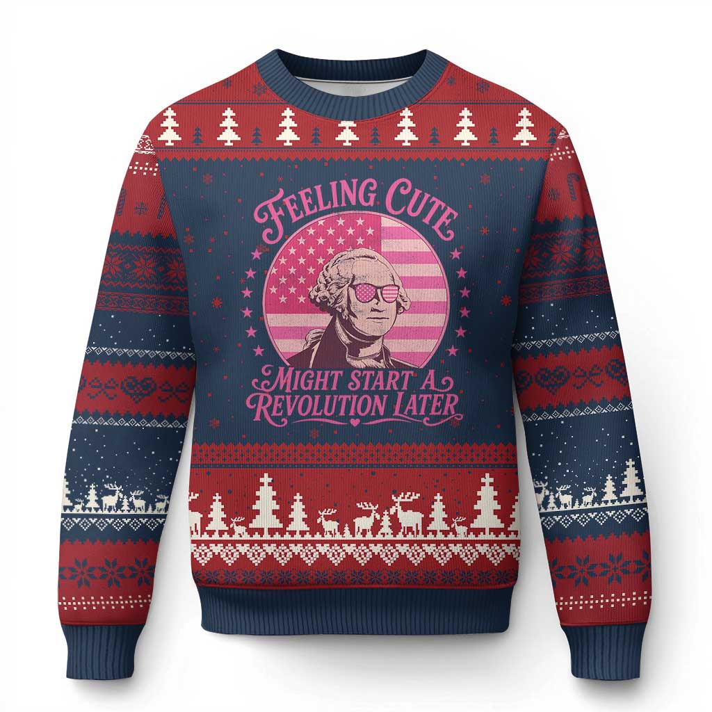 Feeling Cute Might Start A Revolution Later Ugly Christmas Sweater George Washington 4th of July