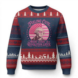 Feeling Cute Might Start A Revolution Later Ugly Christmas Sweater George Washington 4th of July
