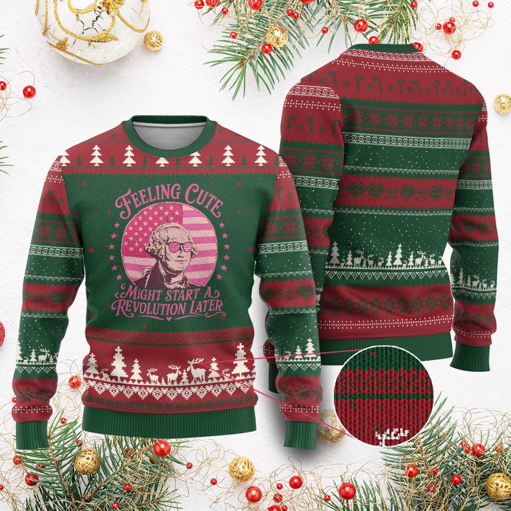 Feeling Cute Might Start A Revolution Later Ugly Christmas Sweater George Washington 4th of July