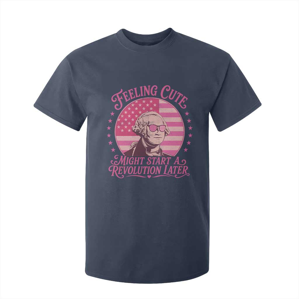 Feeling Cute Might Start A Revolution Later T Shirt For Kid George Washington 4th of July