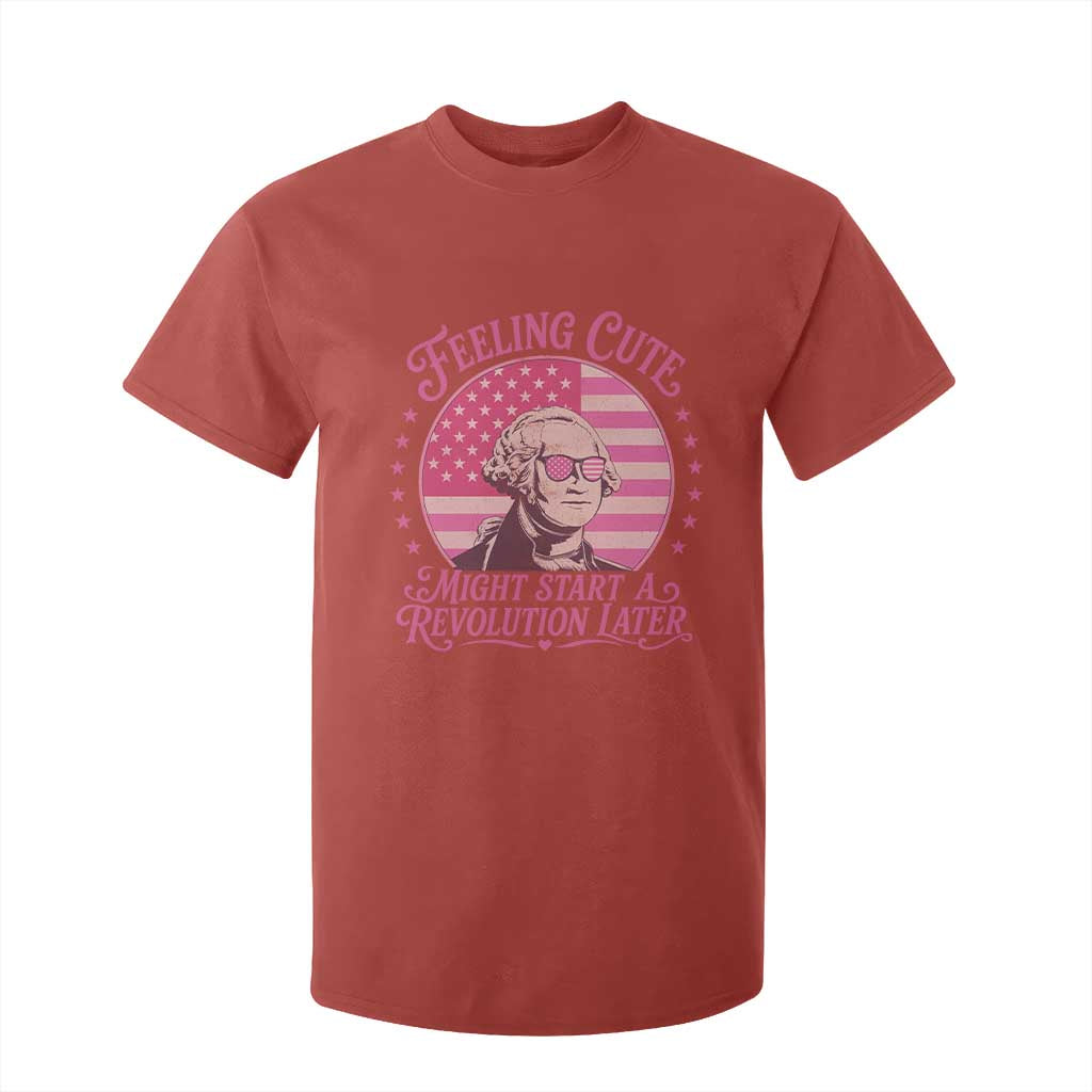 Feeling Cute Might Start A Revolution Later T Shirt For Kid George Washington 4th of July