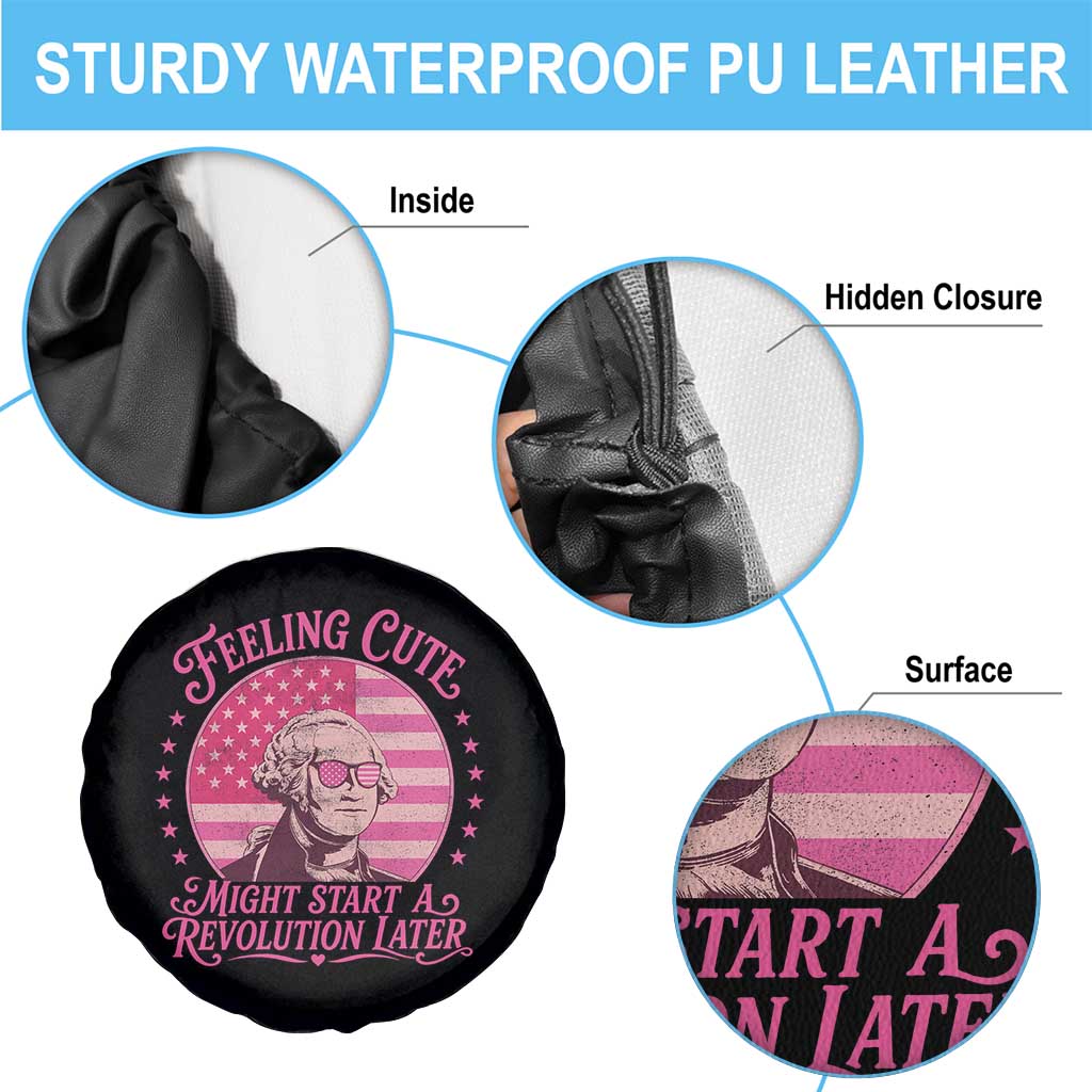 Feeling Cute Might Start A Revolution Later Spare Tire Cover George Washington 4th of July