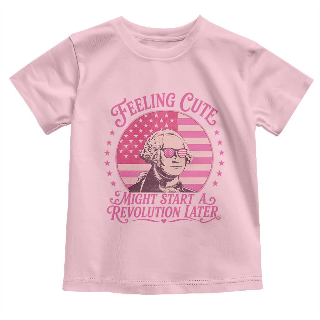 Feeling Cute Might Start A Revolution Later Toddler T Shirt George Washington 4th of July