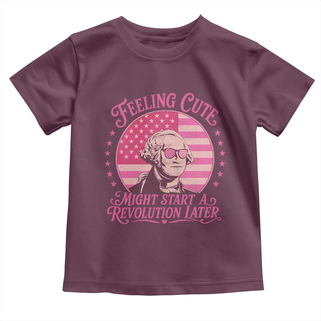 Feeling Cute Might Start A Revolution Later Toddler T Shirt George Washington 4th of July