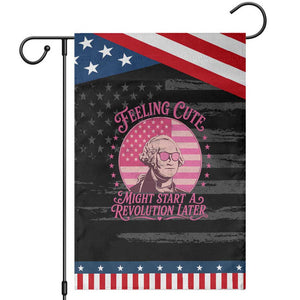 Feeling Cute Might Start A Revolution Later Patriotic Garden Flag George Washington 4th of July
