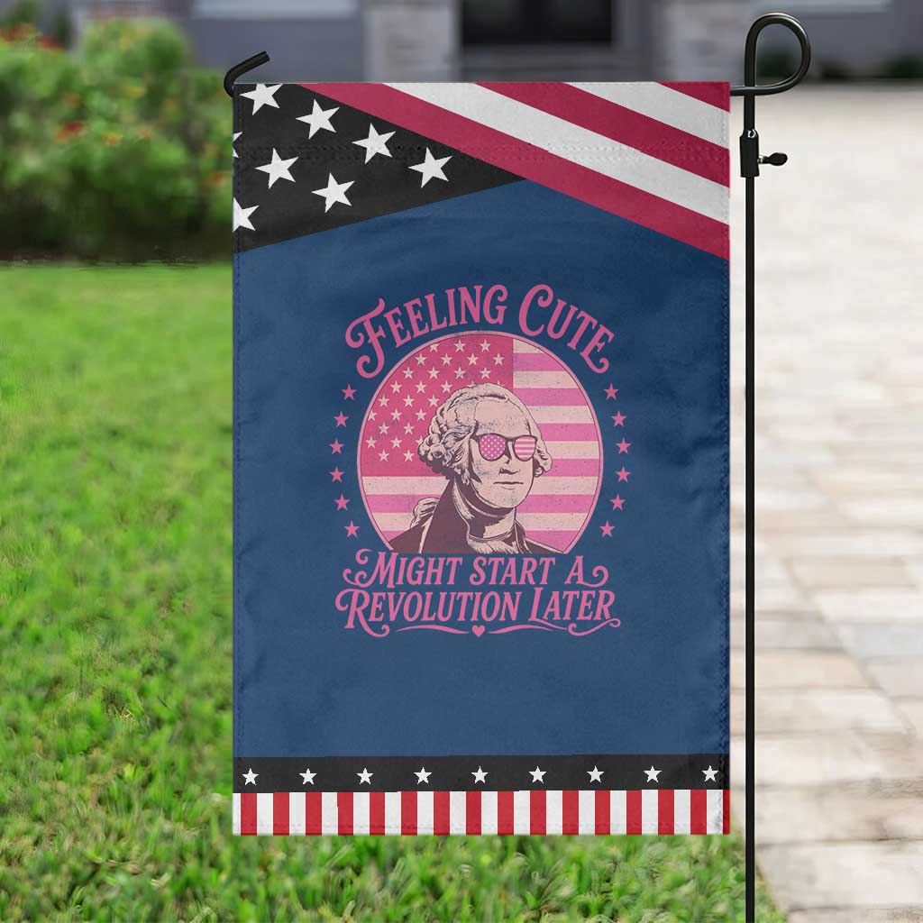 Feeling Cute Might Start A Revolution Later Patriotic Garden Flag George Washington 4th of July