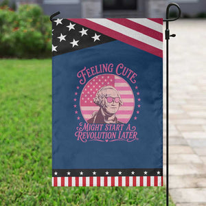 Feeling Cute Might Start A Revolution Later Patriotic Garden Flag George Washington 4th of July