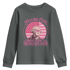 Feeling Cute Might Start A Revolution Later Youth Sweatshirt George Washington 4th of July
