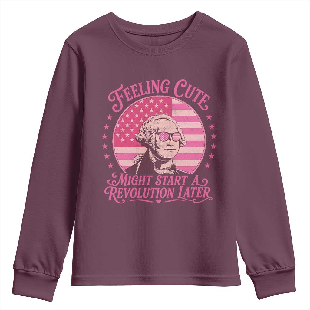 Feeling Cute Might Start A Revolution Later Youth Sweatshirt George Washington 4th of July