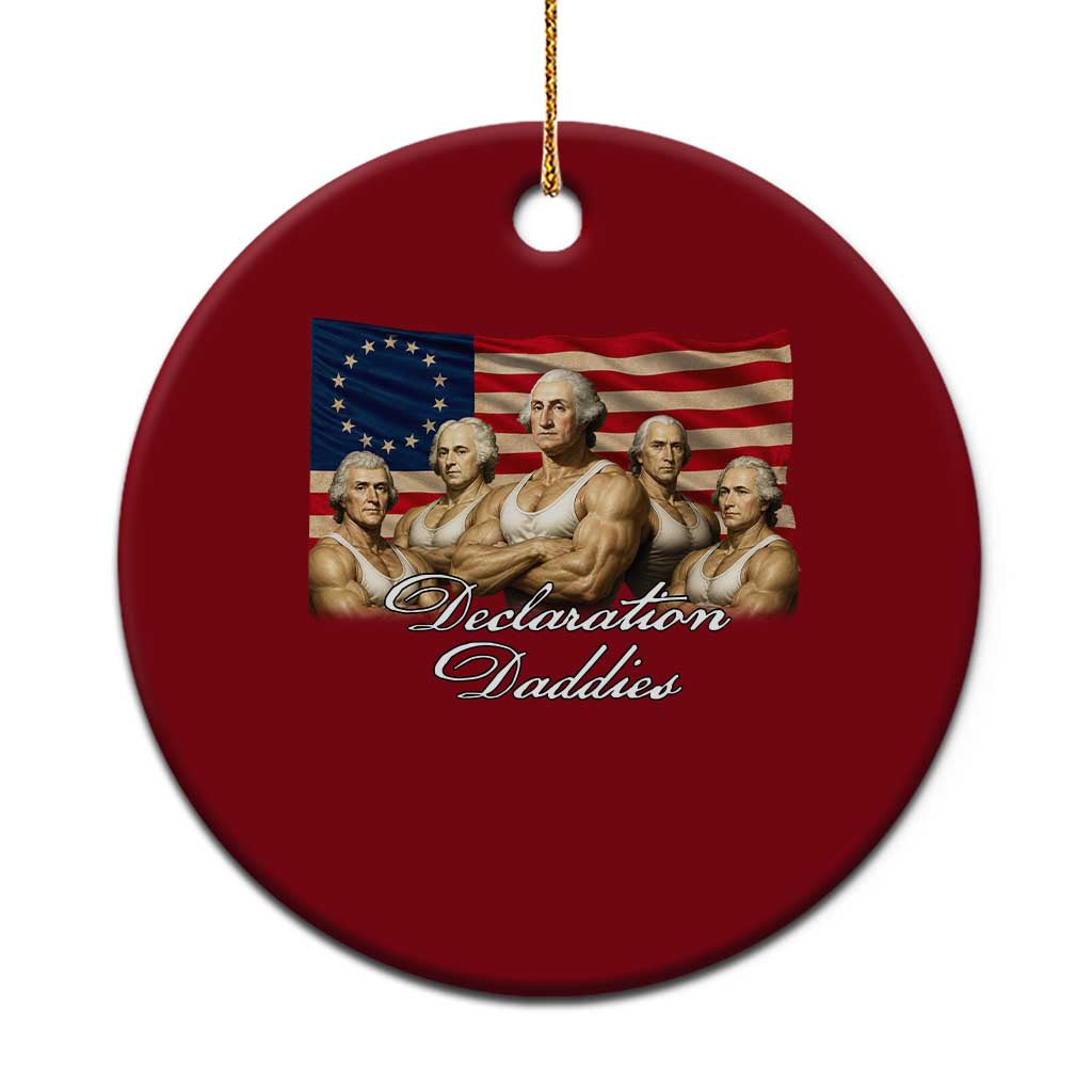 Declaration Daddies Funny 4th of July Founding Fathers Ceramic Ornament Vintage Betsy Ross Flag