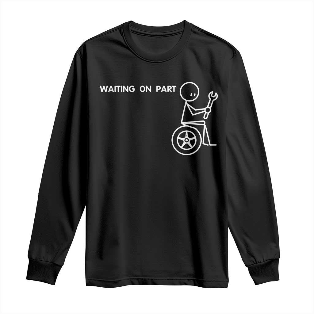 Waiting On Parts Funny Mechanic Long Sleeve Shirt Car Technician Auto Repair Life