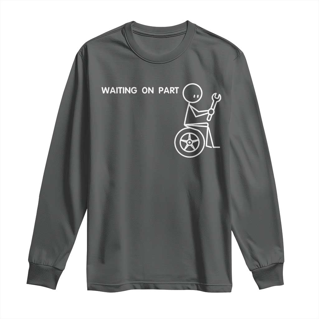 Waiting On Parts Funny Mechanic Long Sleeve Shirt Car Technician Auto Repair Life