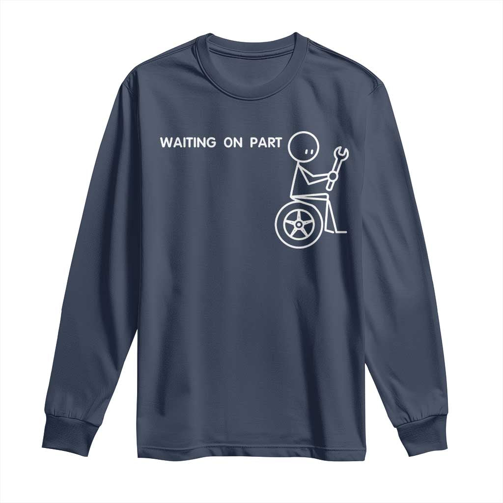 Waiting On Parts Funny Mechanic Long Sleeve Shirt Car Technician Auto Repair Life