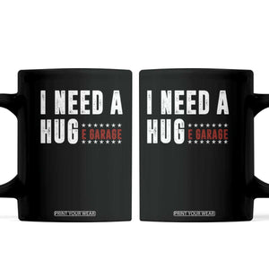I Need A Huge Garage Funny Mechanic Coffee Mug Car Enthusiast