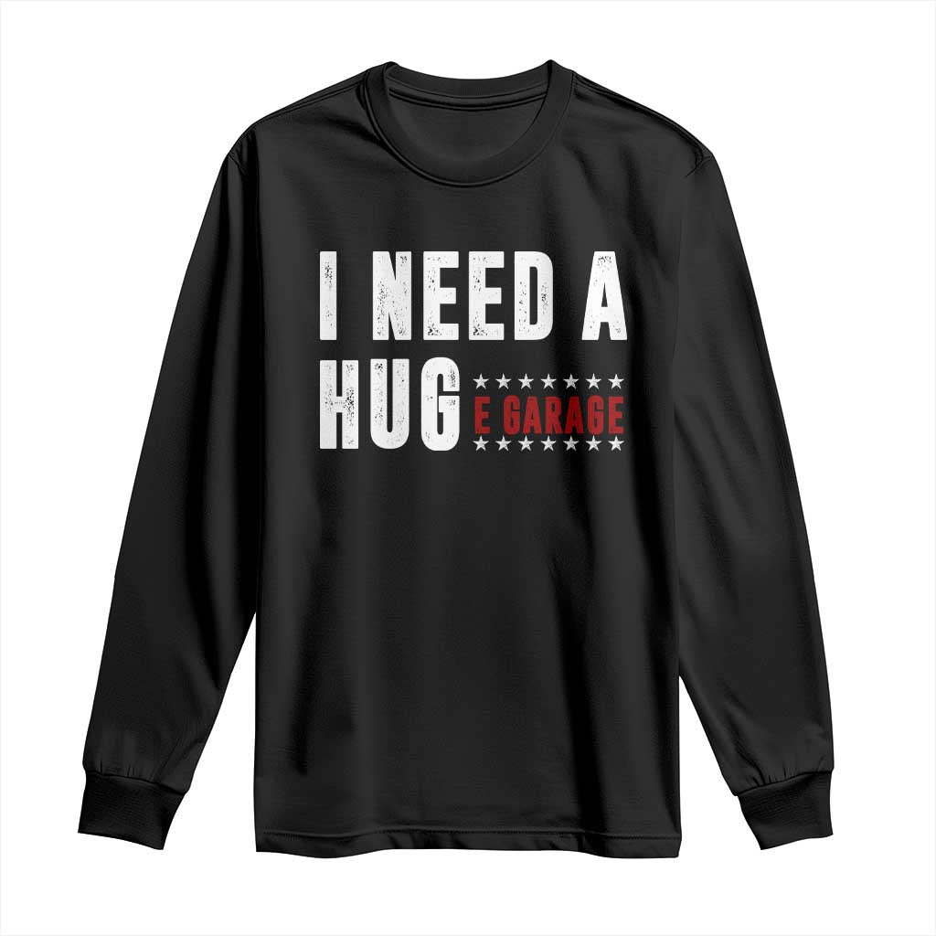 I Need A Huge Garage Funny Mechanic Long Sleeve Shirt Car Enthusiast