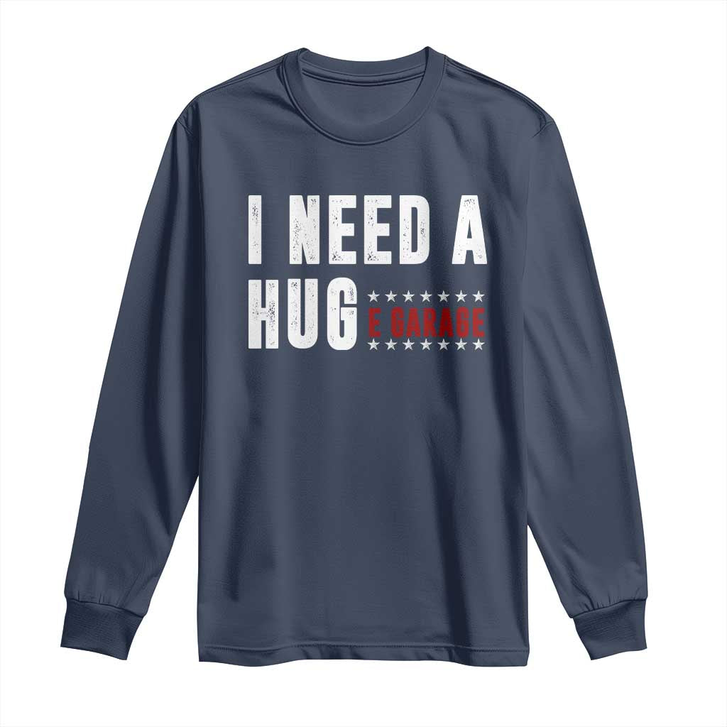 I Need A Huge Garage Funny Mechanic Long Sleeve Shirt Car Enthusiast