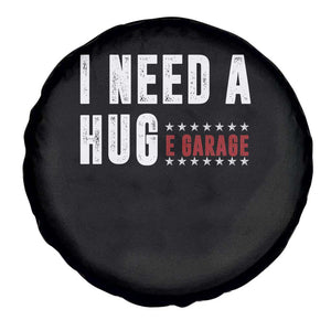 I Need A Huge Garage Funny Mechanic Spare Tire Cover Car Enthusiast
