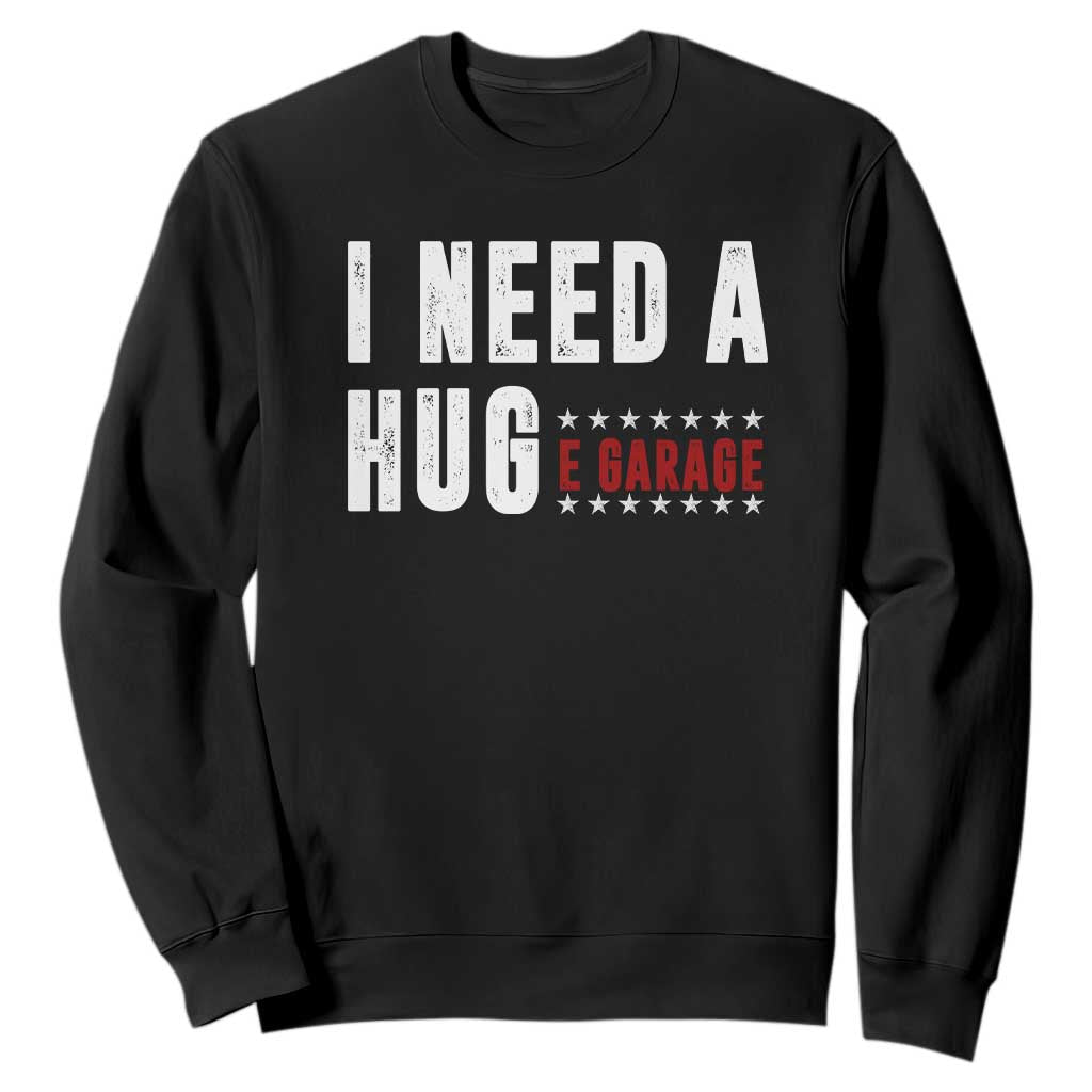 I Need A Huge Garage Funny Mechanic Sweatshirt Car Enthusiast