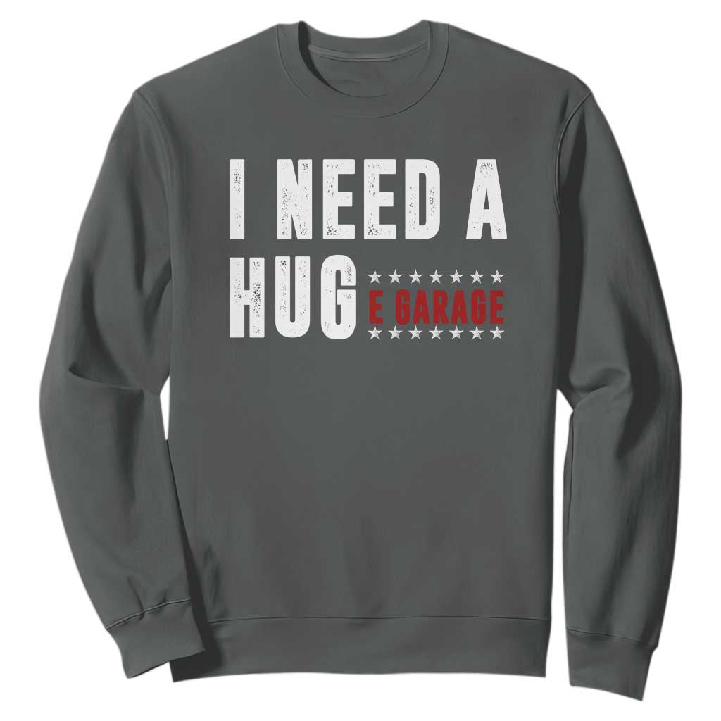 I Need A Huge Garage Funny Mechanic Sweatshirt Car Enthusiast
