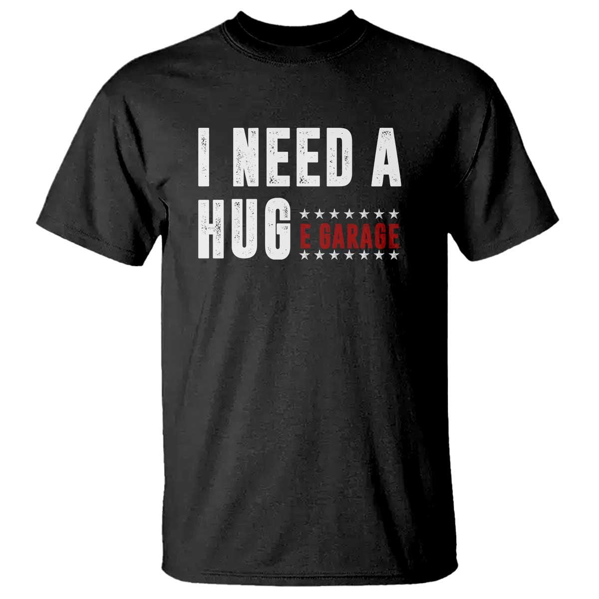 I Need A Huge Garage Funny Mechanic T Shirt Car Enthusiast