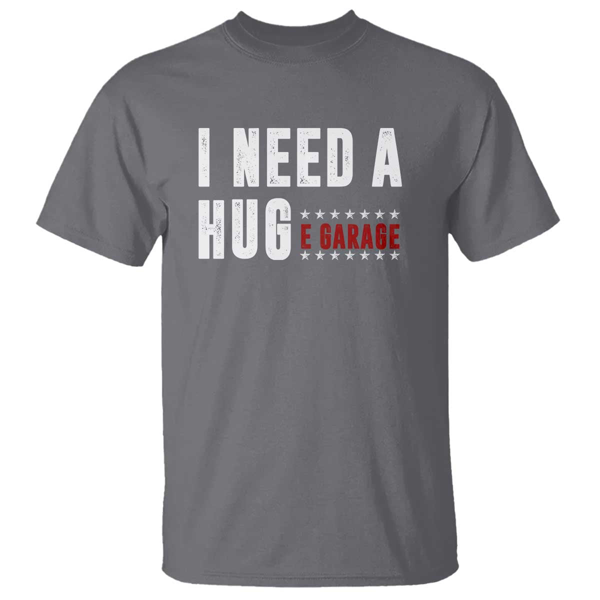 I Need A Huge Garage Funny Mechanic T Shirt Car Enthusiast