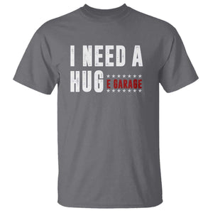 I Need A Huge Garage Funny Mechanic T Shirt Car Enthusiast