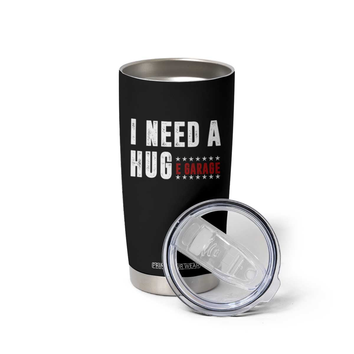 I Need A Huge Garage Funny Mechanic Tumbler Cup Car Enthusiast