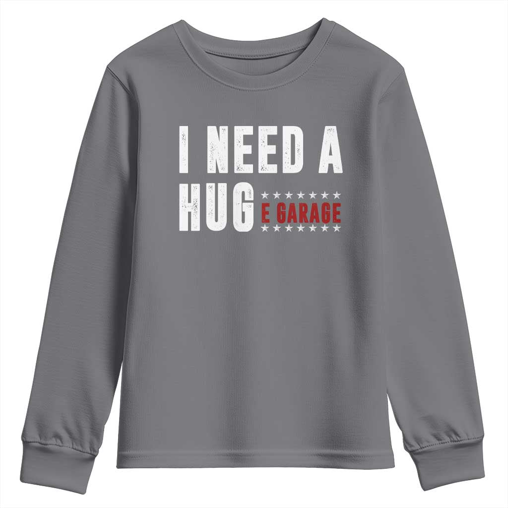 I Need A Huge Garage Funny Mechanic Youth Sweatshirt Car Enthusiast