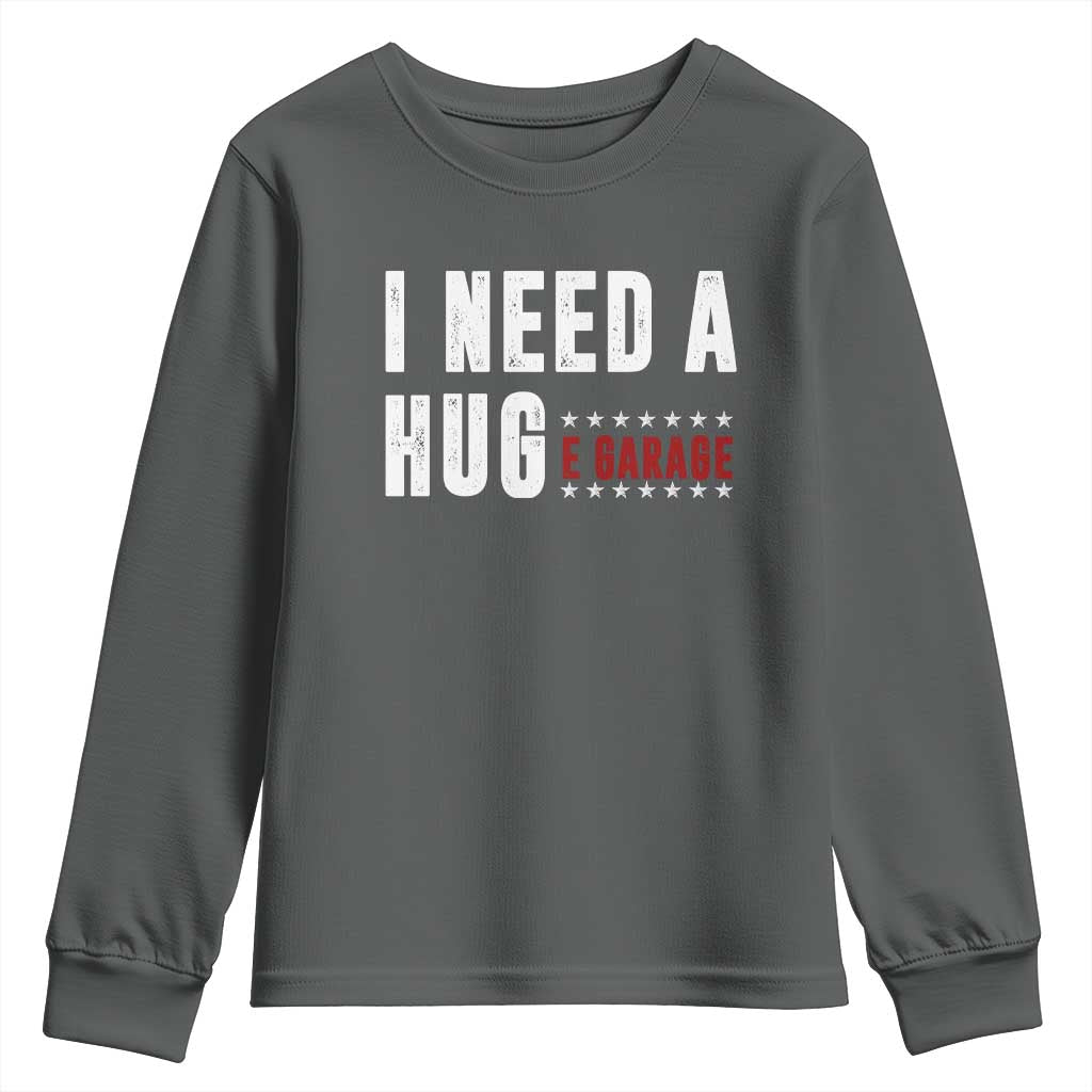 I Need A Huge Garage Funny Mechanic Youth Sweatshirt Car Enthusiast