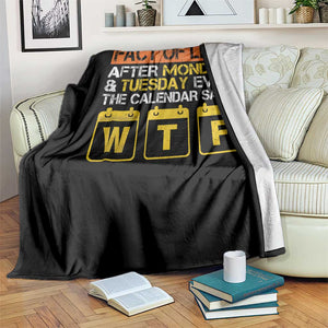 Fact of Life After Monday and Tuesday Calendar Says WTF Throw Blanket
