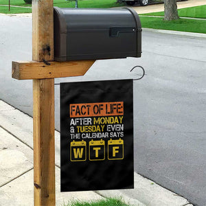 Fact of Life After Monday and Tuesday Calendar Says WTF Garden Flag