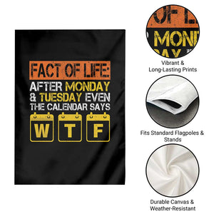 Fact of Life After Monday and Tuesday Calendar Says WTF Garden Flag