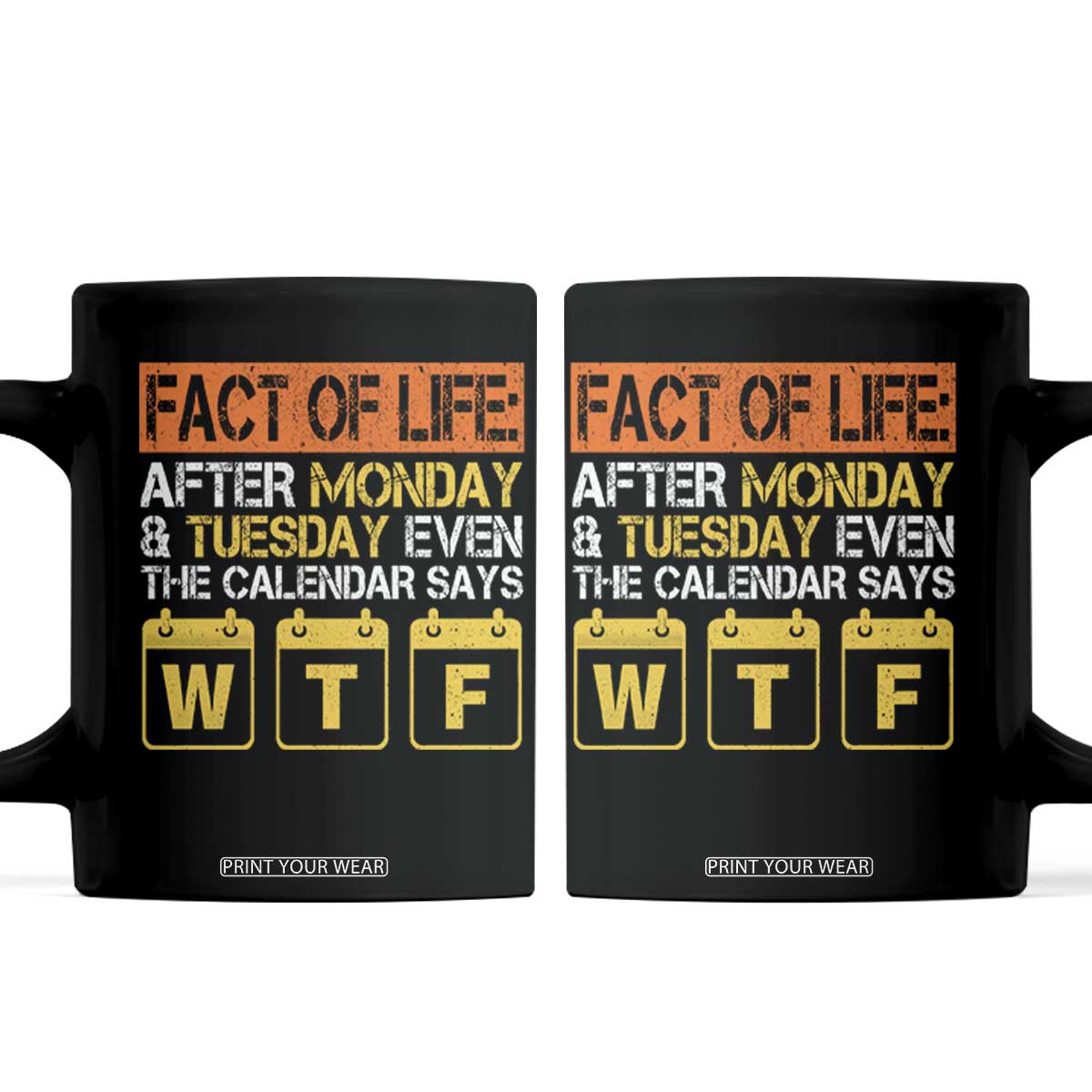 Fact of Life After Monday and Tuesday Calendar Says WTF Coffee Mug