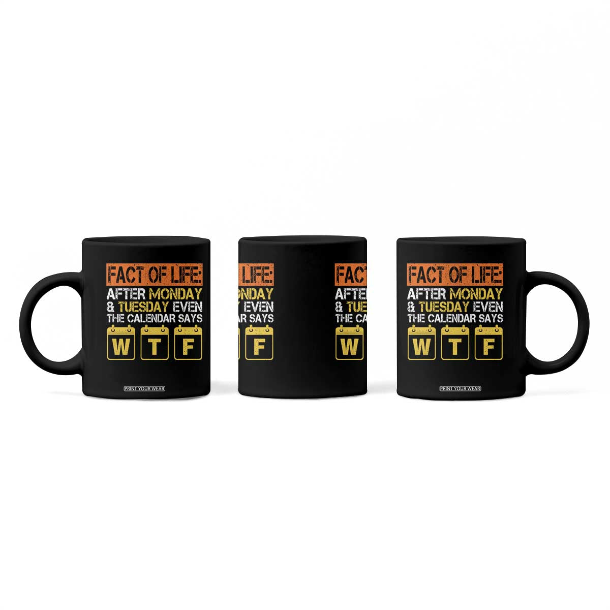 Fact of Life After Monday and Tuesday Calendar Says WTF Coffee Mug