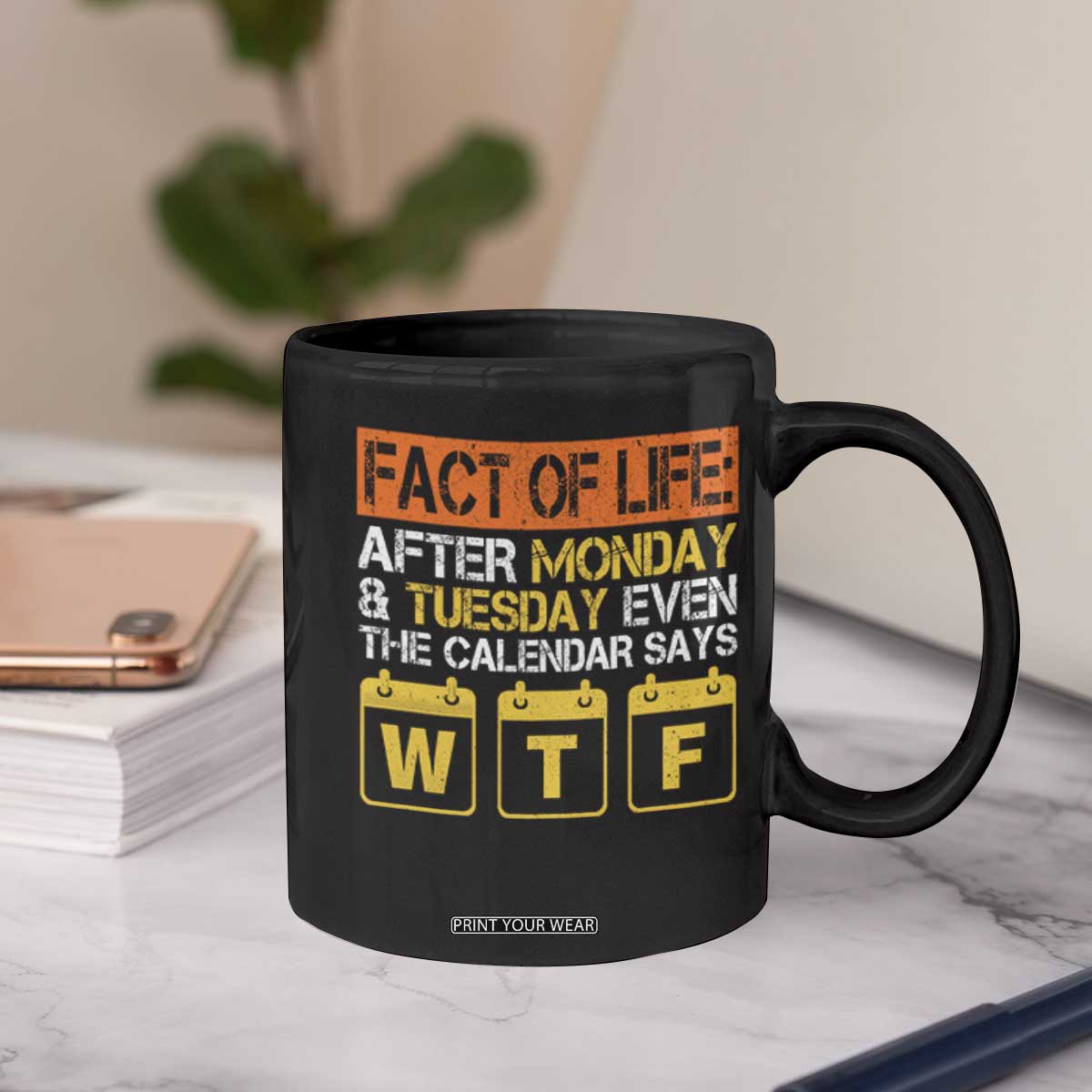 Fact of Life After Monday and Tuesday Calendar Says WTF Coffee Mug